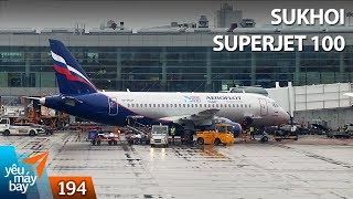 VLOG 194 Sukhoi Superjet 100 và giấc mơ Nga  Yêu Máy Bay [upl. by Rastus416]