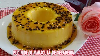 PUDIM DE MARACUJÁ DE GELADEIRA [upl. by Neau]