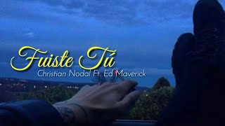 Christian Nodal Ft Ed Maverick  Fuiste Tu  Letra [upl. by Alyahs]