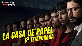 LA CASA DE PAPEL 6 ª TEMPORADA NA NETFLIX DATA DE ESTREIA E TUDO O QUE SABEMOS [upl. by Rasla]