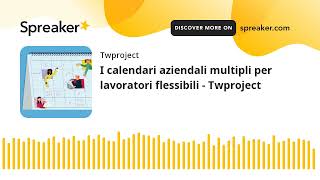 I calendari aziendali multipli per lavoratori flessibili  Twproject made with Spreaker [upl. by Onitsirc]