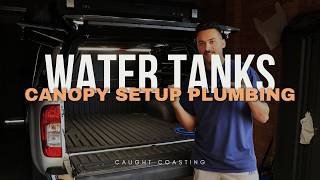 DIY water tanks and plumbing to MAXIMISE a canopy setup  Canopy Setup Series [upl. by Llegna]