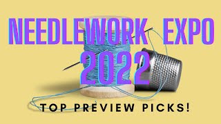 NEEDLEWORK EXPO 2022 TOP PICKS needleworkexpo [upl. by Terrab]