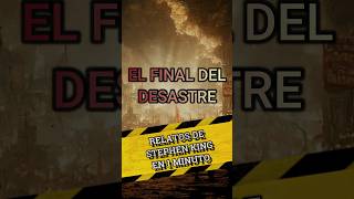 Relatos de Stephen King en 1 minuto  El final del desastre stephenking [upl. by Anina]