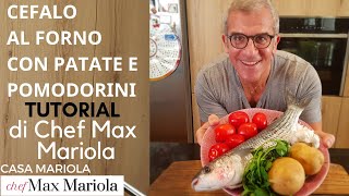 CEFALO AL FORNO CON PATATE E POMODORINI  TUTORIAL  la video ricetta di Chef Max Mariola [upl. by Aniled]