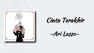 Ari Lasso  Cinta Terakhir  Lirik Lagu [upl. by Ahsei]