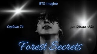 Forest Secrets  Capítulo 74 BTS imagine fanfic  AGORA SÓ NO WATTPAD [upl. by Roe859]