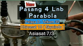 Cara Pasang 4 Lnb Parabola Palapa D Telkom 3S Chinasat 10 Asiasat 73 [upl. by Tani]