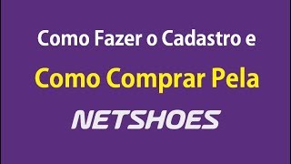 NETSHOES  Como se Cadastrar e Como Comprar Pela Netshoes [upl. by Jamila]