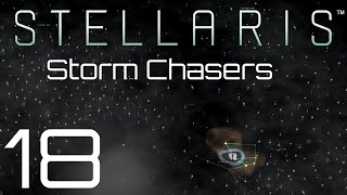 Stellaris  Storm Chasers  Episode 18 [upl. by Jaime692]