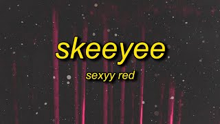 Sexyy Red  SkeeYee Lyrics [upl. by Bainbrudge761]