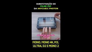 Substituição de filme fep da anycubic photon mono mono 4k m3 ultra d2 e mono 2 [upl. by Nadabus]