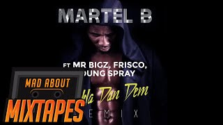 Martel B feat Young Spray Frisco amp Mr Bigz  Badda Dan Dem Remix [upl. by Atina]