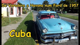 De Varadero a Havana num Ford de 1957  From Varadero to Havana in a Ford of 1957 [upl. by Eehtomit]