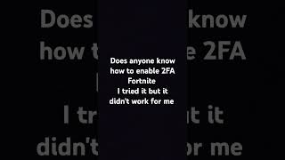 how to Enable 2FA on fortnite pls comment if you know [upl. by Siloam]