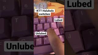 Lubed vs Unlubed KTT Haluhalo Switches [upl. by Attiuqahs]