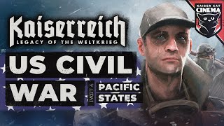 World Of Kaiserreich  US Civil War  part 4  Pacific States [upl. by Humble]