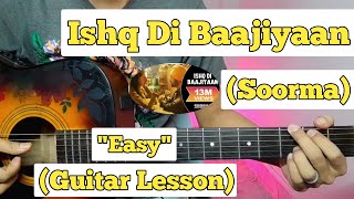 Ishq Di Baajiyaan  Soorma  Guitar Lesson  Easy Chords Diljit Dosanjh [upl. by Waverley]