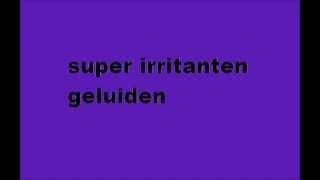 irritanten geluidenannoying sounds [upl. by Nosdivad]