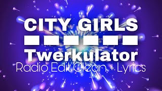 City Girls  Twerkulator  RADIO EDIT CLEAN  LYRICS  NEW HITS [upl. by Anilok405]