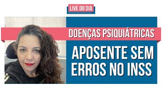 Doenças psiquiátricas e INSS  documentos e laudos para aposentar SEM ERROS [upl. by Bobby]