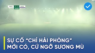 Sự cố quotchuẩn Hải Phòngquot xuất hiện trận đấu phải tạm hoãn I HÀ NỘI  HẢI PHÒNG CUP TỨ HÙNG 2022 [upl. by Christopher]