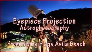 Eyepiece Projection Astrophotography from Flying Flags Avila Beach using the Startravel 102 [upl. by Victory688]