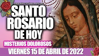 El SANTO ROSARIO DE HOY VIERNES 15 DE ABRIL DE 2022MISTERIOS DOLOROSOSROSARIO A LA VIRGEN MARIA [upl. by Aubree]