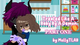 Treated Like A Baby By A Demon  PART ONE GACHA CLUB by MollyTLAB [upl. by Semmes613]