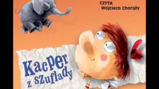 Kacper z szuflady  Grzegorz Kasdepke  audiobook [upl. by Retxab476]