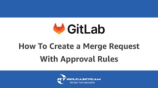 How To Create a Merge Request With Approval Rules in GitLab [upl. by Pierce]