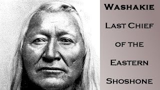 Washakie  Last Chief of the Eastern Shoshone [upl. by Notsuh]