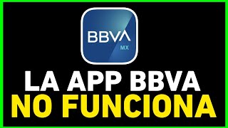 ✅La APP De BBVA No FUNCIONA  NO Me ABRE La App de BBVA SOLUCIÓN [upl. by Mairb781]