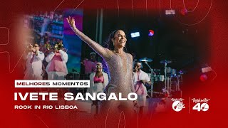 Ivete Sangalo no Rock in Rio Lisboa 2024  Melhores Momentos  LISBOAnoRockinRio [upl. by Cristobal]