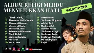 Sholawat Terbaru  Valdy Nyonk Full Album Religi Menyejukkan Hati  Al ITiraf  Sholawat Jibril [upl. by Axel]