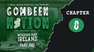 Gombeen Nation  The Absolute State of Modern Day Ireland  Part 1   Eight [upl. by Acinoryt]