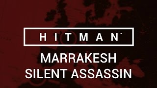 Hitman Marrakesh  Silent Assassin [upl. by Wachtel64]