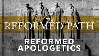 Reformed Apologetics  Ep4 [upl. by Suolkcin956]