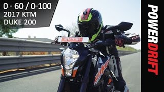 KTM Duke 200 2017  0 to 60  0 to 100 Speed Test  PowerDrift [upl. by Mchugh]