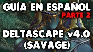 FFXIV  Omega Deltascape v40 SAVAGE  PARTE 2  Guía en Español [upl. by Ynnod]