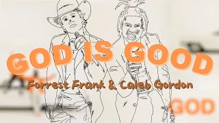 GOD IS GOOD  Forrest Frank amp Caleb Gordon  Lyric Video [upl. by Dhaf]