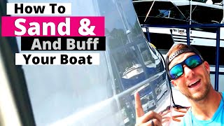 How to Sand and Buff Your Boat  Boat Detailing Tips  Revival Marine Care [upl. by Yrrehs]