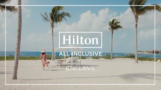 Elevate your AllInclusive Stay with Enclave  Hilton AllInclusive Resorts [upl. by Snehpets697]