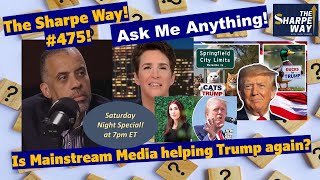 Sharpe Way  475 Is Mainstream Media helping Trump again LIVE Ask Me Anything [upl. by Atila]