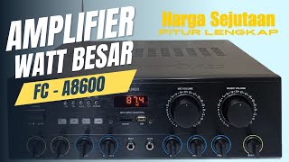 AMPLIFIER HARGA SEJUTAAN WATT BESAR FITUR LENGKAP  FIRSTCLASS FC A8600 [upl. by Colombi]