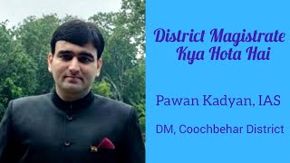 District Magistrate Kya Hota Hai  Pawan Kadyan DM Coochbehar District [upl. by Lenej]