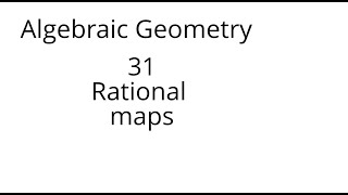 algebraic geometry 31 Rational maps [upl. by Abshier]