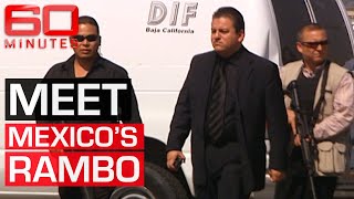 Mexicos Rambo fighting notorious drug traffickers  60 Minutes Australia [upl. by Neysa]