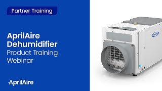 AprilAire Dehumidifier Product Training Webinar Recorded March 2020 [upl. by Yuu]