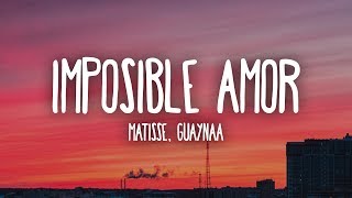 Matisse Guaynaa  Imposible Amor LetraLyrics [upl. by Wagner]